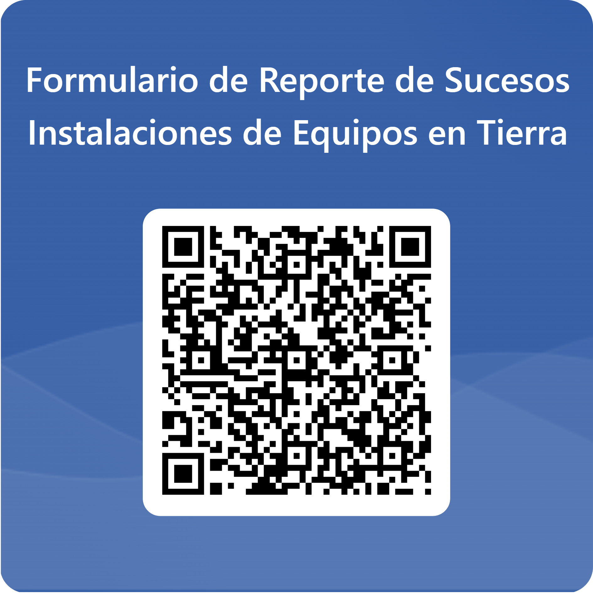 Formulario de Reporte de Sucesos Instalaciones de Equipos en Tierra